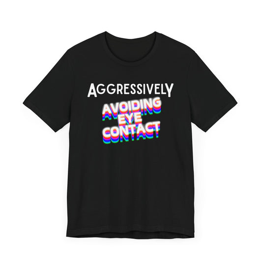 Awkward Humor "Avoiding Eye Contact" Sarcasm unisex TShirt, Funny Gag Shirt, Gift for Introverts