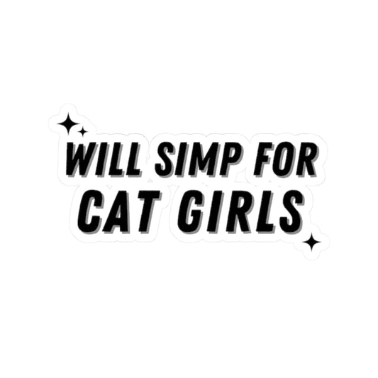 "Will Simp For Cat Girls" Kiss-Cut Stickers