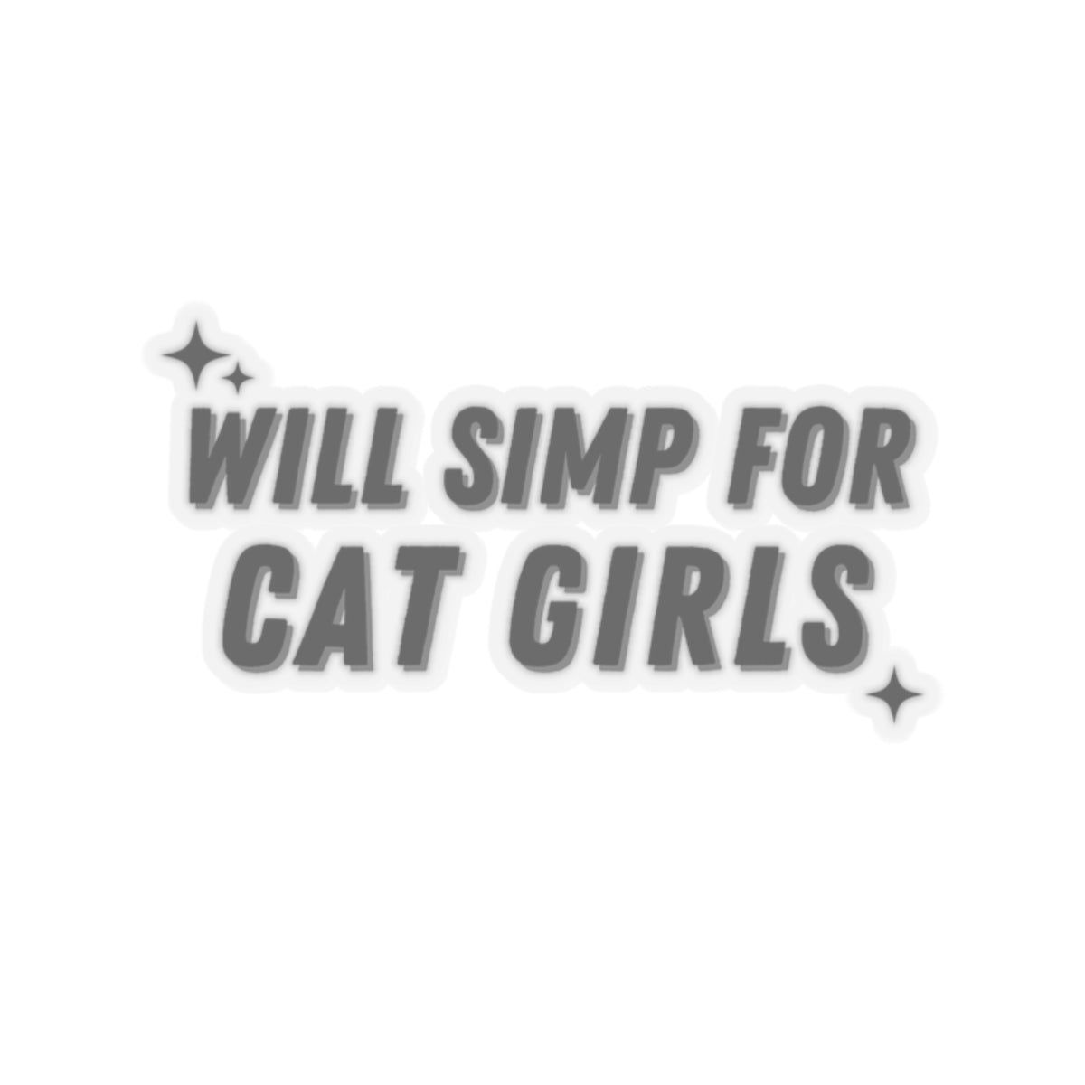 "Will Simp For Cat Girls" Kiss-Cut Stickers